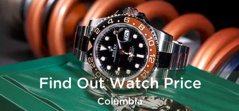 Find Out Watch Price Columbia