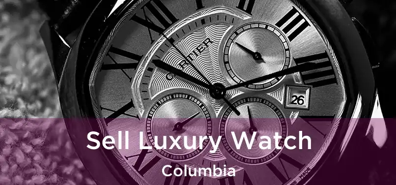 Sell Luxury Watch Columbia