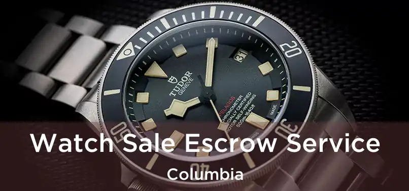 Watch Sale Escrow Service Columbia